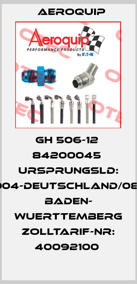 GH 506-12  84200045  Ursprungsld: 004-Deutschland/08- Baden- Wuerttemberg  Zolltarif-Nr: 40092100  Aeroquip