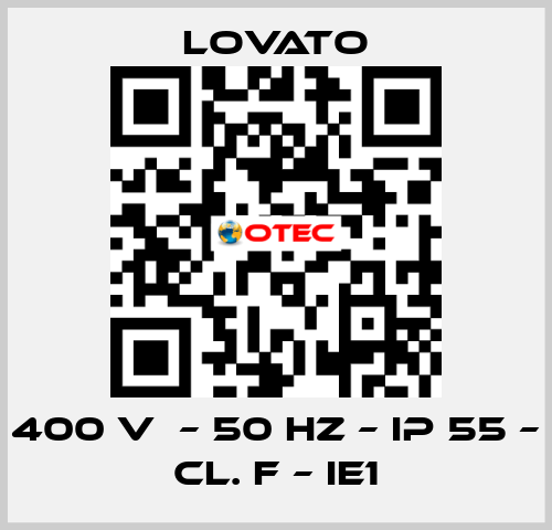 400 V  – 50 HZ – IP 55 – Cl. F – IE1 Lovato