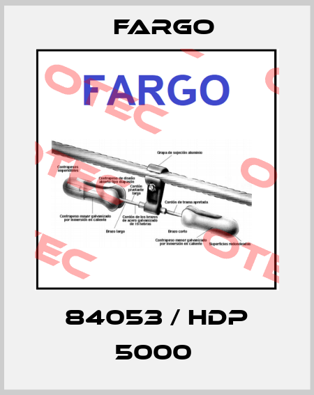 84053 / HDP 5000  Fargo