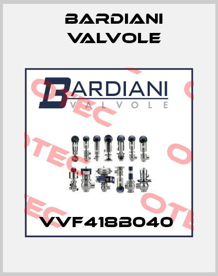VVF418B040  Bardiani Valvole