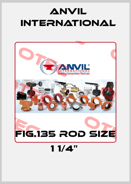 FIG.135 ROD SIZE 1 1/4"  Anvil International