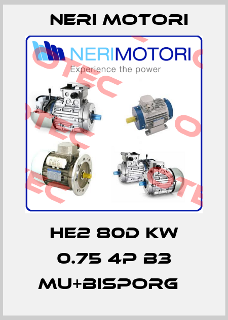 HE2 80D KW 0.75 4P B3 MU+BISPORG   Neri Motori