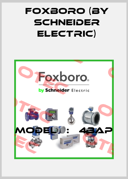 MODEL   :   43AP Foxboro (by Schneider Electric)