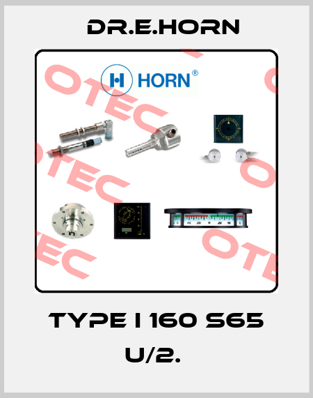 TYPE I 160 S65 U/2.  Dr.E.Horn