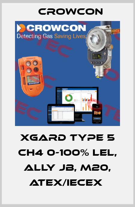 XGARD Type 5 CH4 0-100% LEL, ALLY JB, M20, ATEX/IECEx  Crowcon