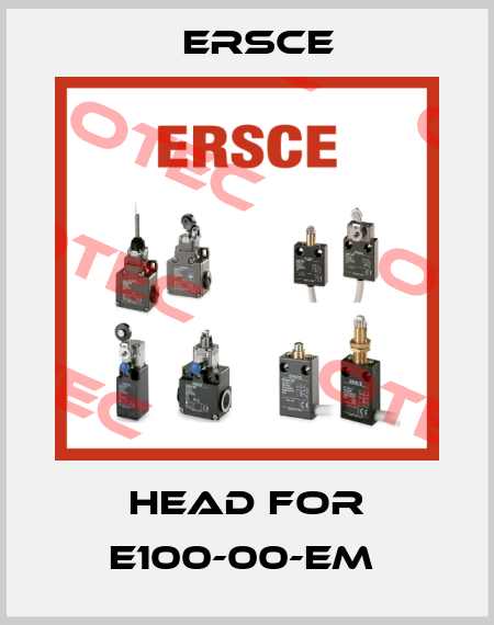 head for E100-00-EM  Ersce