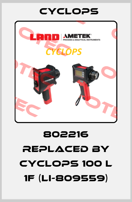 802215 REPLACED BY Cyclops 100 L 1F (LI-809559)  Cyclops