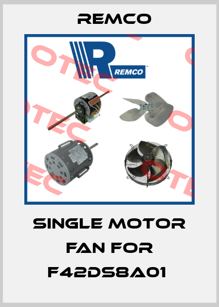 single motor fan for F42DS8A01  Remco