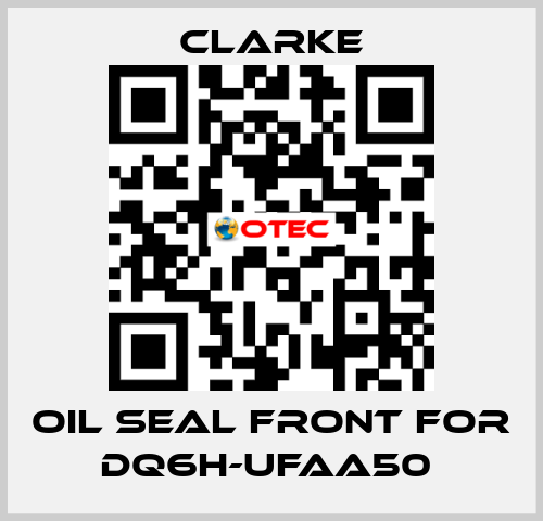 Oil seal front for DQ6H-UFAA50  Clarke