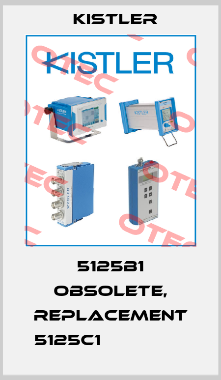 5125B1 obsolete, replacement 5125C1                 Kistler