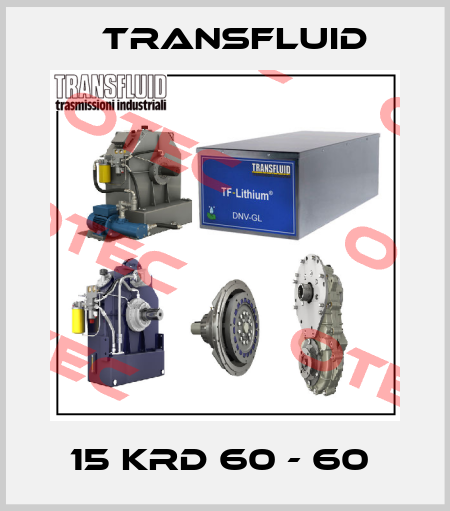 15 KRD 60 - 60  Transfluid