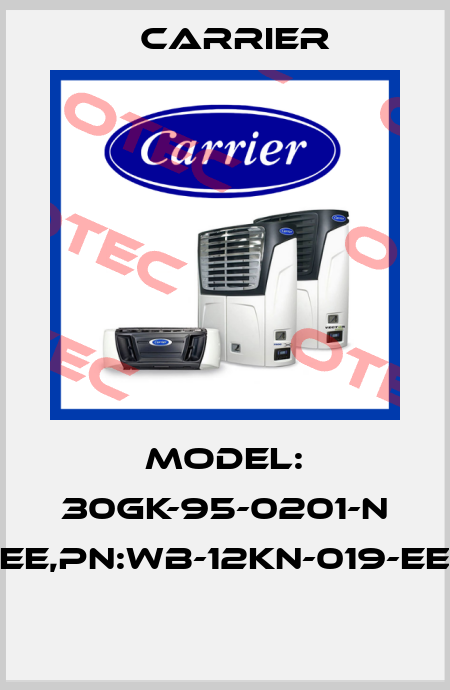 Model: 30GK-95-0201-N EE,PN:WB-12KN-019-EE  Carrier