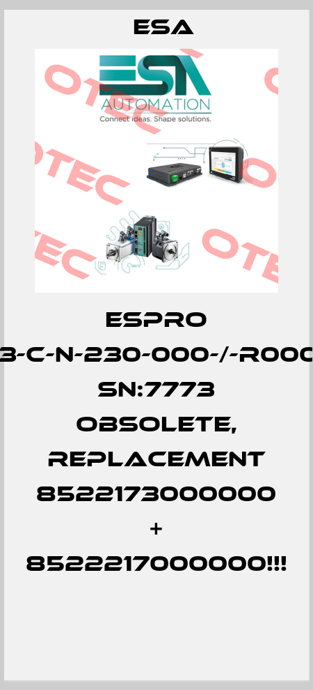 ESPRO C-A-001-03-03-C-N-230-000-/-R000000///10004, SN:7773 OBSOLETE, REPLACEMENT 8522173000000 + 8522217000000!!!  Esa