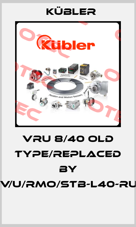 VRU 8/40 old type/replaced by K/OP-X-V/U/RMO/STB-L40-RU-2/PVC  Kübler