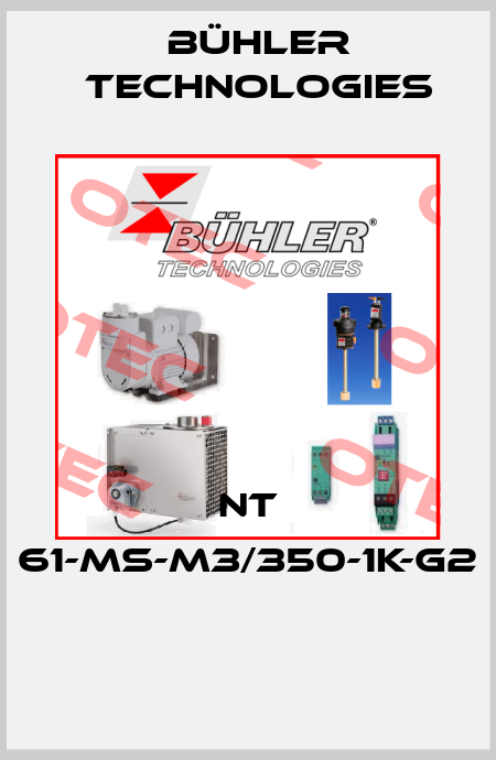 NT 61-MS-M3/350-1K-G2  Bühler Technologies