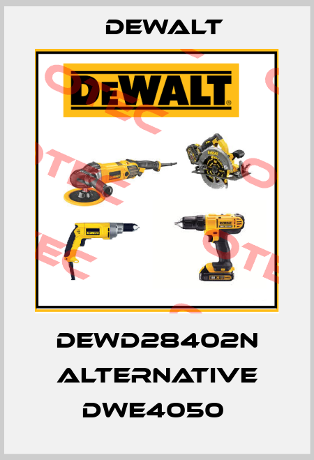 DEWD28402N alternative DWE4050  Dewalt