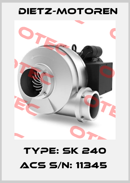 TYPE: SK 240 ACS S/N: 11345  Dietz-Motoren