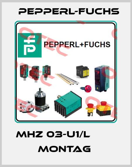 MHZ 03-U1/L             Montag  Pepperl-Fuchs