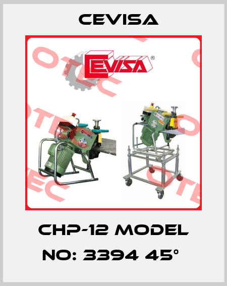 CHP-12 Model No: 3394 45°  Cevisa
