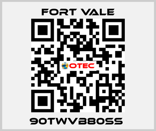90TWVB80SS  Fort Vale