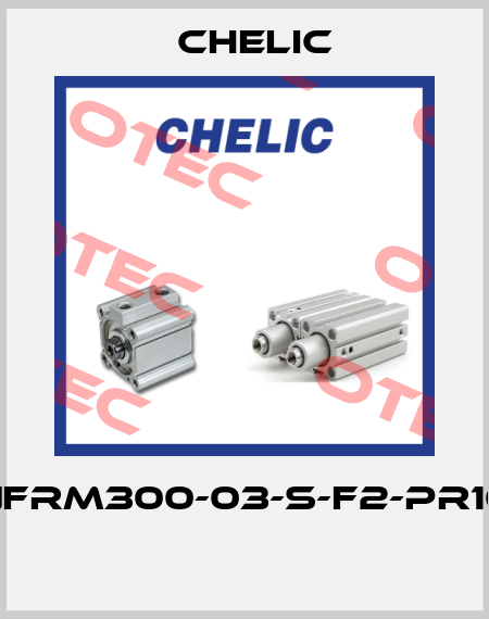 NFRM300-03-S-F2-PR10  Chelic