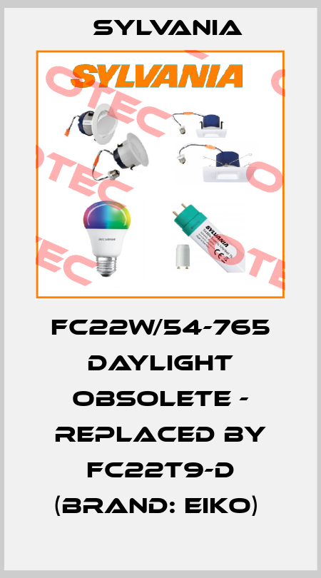 FC22W/54-765 Daylight OBSOLETE - REPLACED BY FC22T9-D (Brand: Eiko)  Sylvania