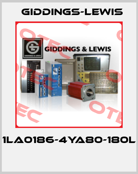 1LA0186-4YA80-180L  Giddings-Lewis