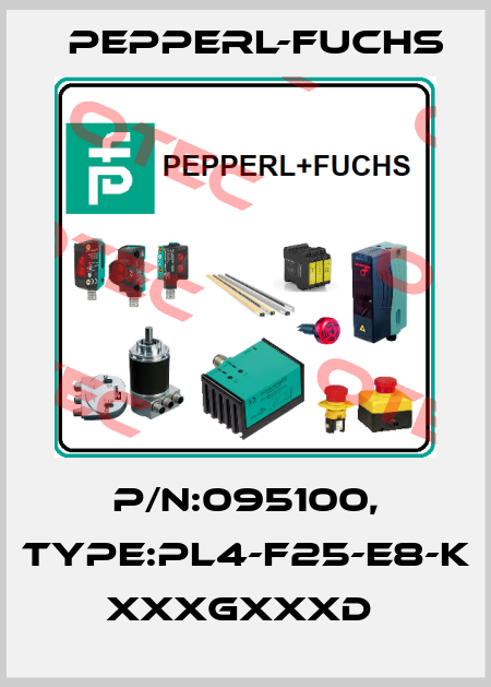 P/N:095100, Type:PL4-F25-E8-K          xxxGxxxD  Pepperl-Fuchs