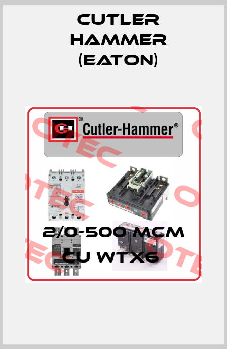2/0-500 MCM CU WTX6  Cutler Hammer (Eaton)