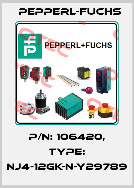P/N: 106420, Type: NJ4-12GK-N-Y29789 Pepperl-Fuchs