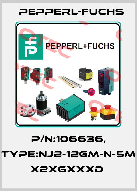P/N:106636, Type:NJ2-12GM-N-5M         x2xGxxxD  Pepperl-Fuchs