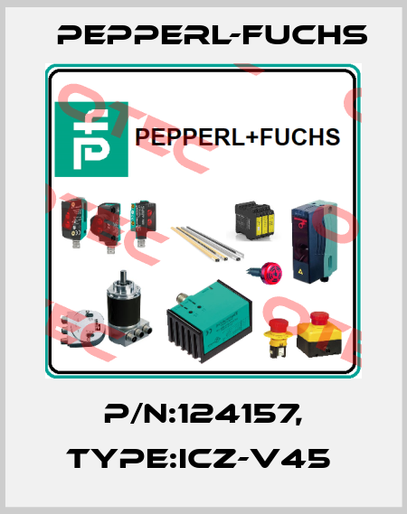 P/N:124157, Type:ICZ-V45  Pepperl-Fuchs