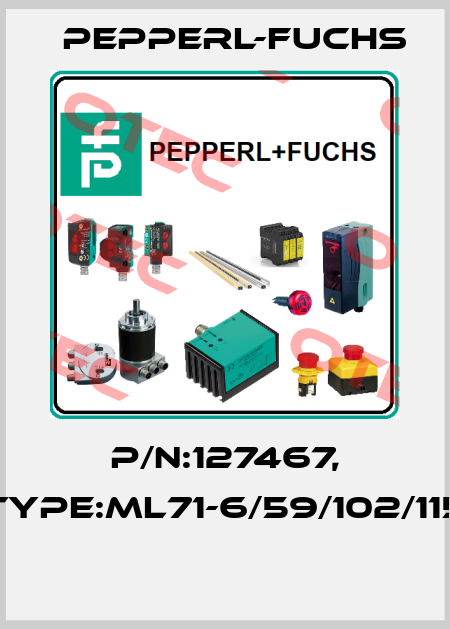 P/N:127467, Type:ML71-6/59/102/115  Pepperl-Fuchs