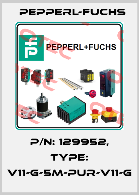 p/n: 129952, Type: V11-G-5M-PUR-V11-G Pepperl-Fuchs