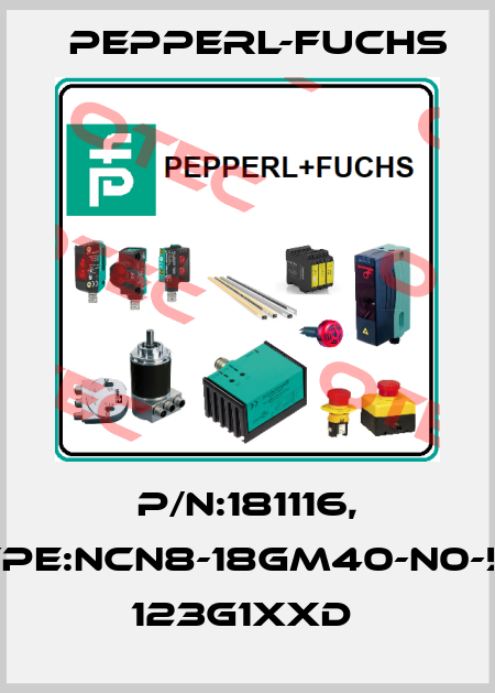 P/N:181116, Type:NCN8-18GM40-N0-5M     123G1xxD  Pepperl-Fuchs