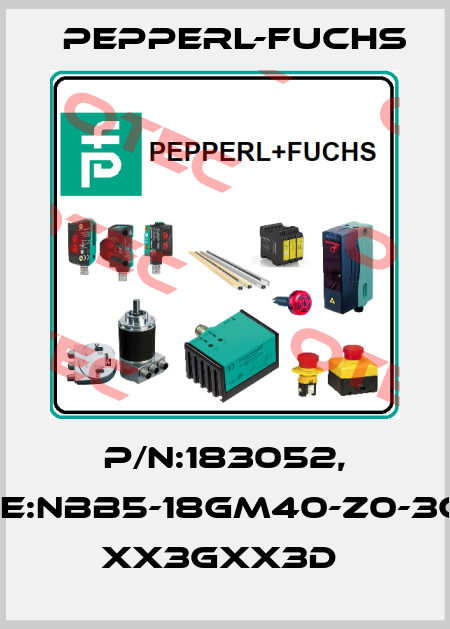 P/N:183052, Type:NBB5-18GM40-Z0-3G-3D  xx3Gxx3D  Pepperl-Fuchs