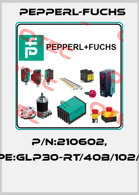 P/N:210602, Type:GLP30-RT/40b/102/156  Pepperl-Fuchs
