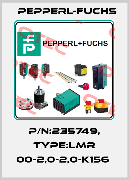 P/N:235749, Type:LMR 00-2,0-2,0-K156  Pepperl-Fuchs