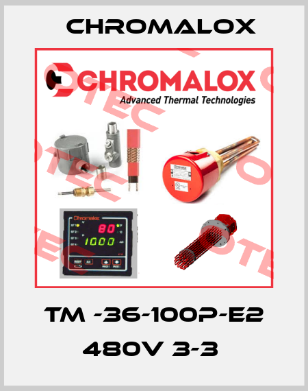 TM -36-100P-E2 480V 3-3  Chromalox