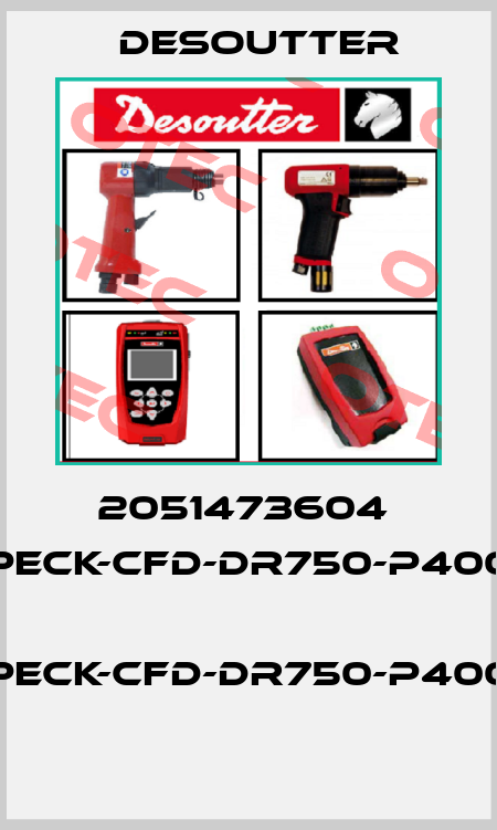 2051473604  PECK-CFD-DR750-P400  PECK-CFD-DR750-P400  Desoutter
