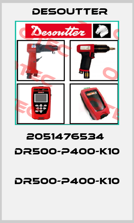 2051476534  DR500-P400-K10  DR500-P400-K10  Desoutter