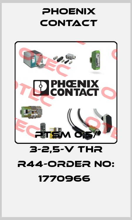 PTSM 0,5/ 3-2,5-V THR R44-ORDER NO: 1770966  Phoenix Contact