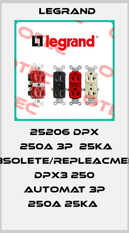 25206 DPX  250A 3P  25Ka obsolete/repleacment DPX3 250 automat 3P 250A 25kA  Legrand