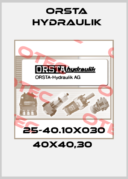 25-40.10X030 40X40,30  Orsta Hydraulik