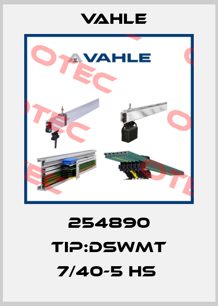 254890 TIP:DSWMT 7/40-5 HS  Vahle