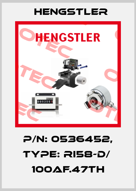 p/n: 0536452, Type: RI58-D/  100AF.47TH Hengstler