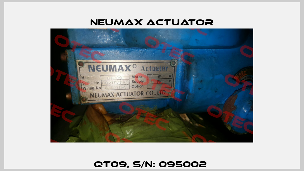 QT09, S/N: 095002  Neumax Actuator
