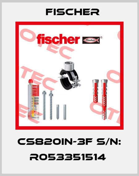 CS820IN-3F S/N: R053351514  Fischer