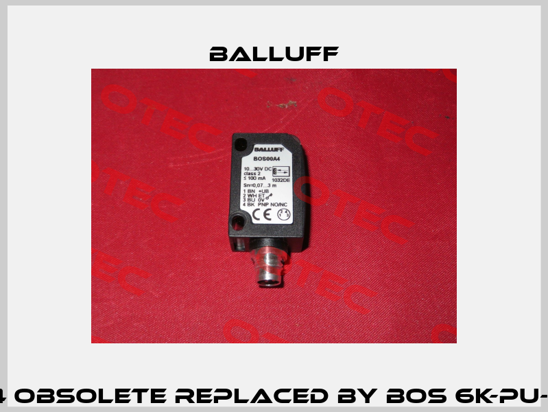 BOS00A4 obsolete replaced by BOS 6K-PU-LK10-S75  Balluff