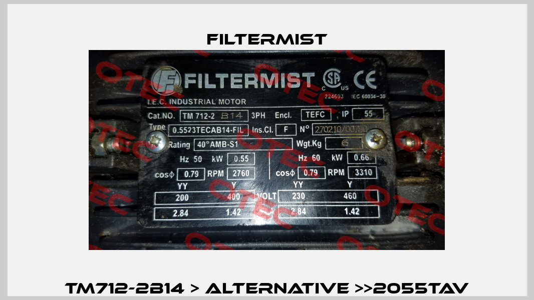 TM712-2B14 > ALTERNATIVE >>2055TAV Filtermist